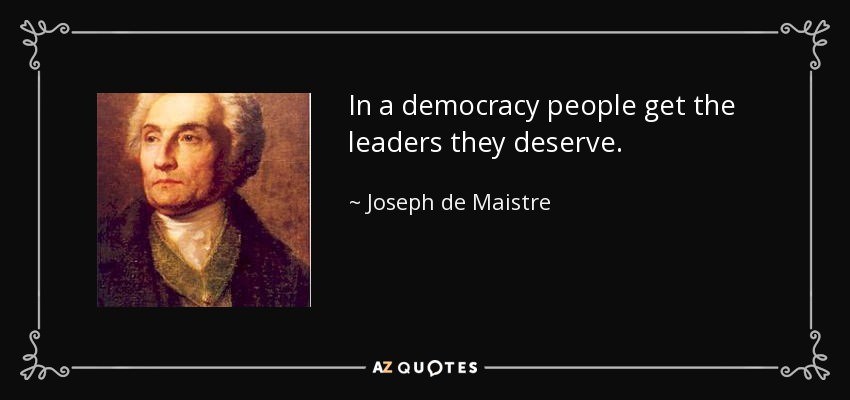 the people get government they deserve, Joseph de Maistre